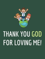 Thank You God for Loving Me!: Prayer Journal and Bible Study Workbook - 55 Week (8.5 x 11) - For Kids - First Communion Gift Idea 1678494453 Book Cover