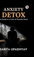 Anxiety Detox: A Guide to a Calm and Peaceful Mind (Hindi Edition) B0F54MP1XQ Book Cover