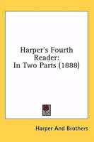 Harper's Fourth Reader: In Two Parts 1142459659 Book Cover