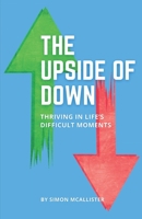 The Upside of Down: Thriving in Life’s Difficult Moments B0C7F92LH6 Book Cover