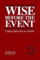 Wise Before the Event: Coping with Crises in Schools 0903319667 Book Cover