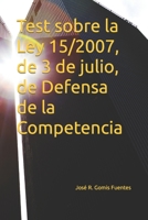 Test sobre la Ley 15/2007, de 3 de julio, de Defensa de la Competencia B0C1J7N59N Book Cover