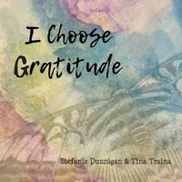 I Choose Gratitude 099627961X Book Cover