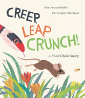 Creep, Leap, Crunch! A Food Chain Story 0593565525 Book Cover