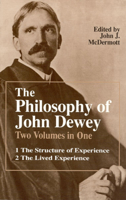 The Philosophy of John Dewey Vol 1. The Structure of Experience/Vol 2. The Lived Experience 0226144011 Book Cover