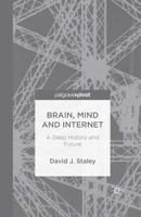 Brain, Mind and Internet: A Deep History and Future 1137460946 Book Cover