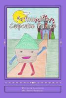 Arthur the Cupcake Prince 1540484270 Book Cover