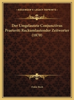 Der Umgelautete Conjunctivus Praeteriti Ruckumlautender Zeitworter 1162287829 Book Cover