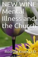 New Wine: Mental Illness and the Church 1492219320 Book Cover