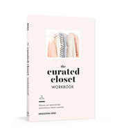 The Curated Closet Workbook: Discover Your Personal Style and Build Your Dream Wardrobe 0525575049 Book Cover