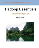 Hadoop Essentials: A Quantitative Approach 1480216372 Book Cover