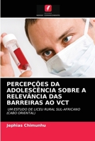 PERCEPÇÕES DA ADOLESCÊNCIA SOBRE A RELEVÂNCIA DAS BARREIRAS AO VCT: UM ESTUDO DE LICEU RURAL SUL-AFRICANO (CABO ORIENTAL) 6202913657 Book Cover