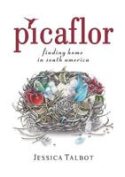 Picaflor: Finding Home in South America 9873347720 Book Cover