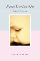 Nurture Your Child's Gift: Inspired Parenting 1582700400 Book Cover