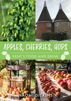 Apples and Hops: Kent's Food and Drink 1398101818 Book Cover