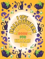 I Spy Halloween Book For Kids Age 4-8: : A Fun Activity Spooky Scary Things & Other Cute Stuff Coloring and Guessing Game For Little Kids, Toddler and Preschool B08KR3K3LY Book Cover