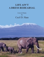 Life Ain't A Dress Rehearsal: Lives In Poetry 1088158153 Book Cover