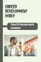 Career Development Goals: Phases Of Professional Identity Development: Career Planning And Development B09B585X32 Book Cover