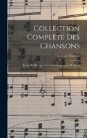 Collection Complète Des Chansons: Paroles Et Musique Avec Accompagnement De Piano 1016964137 Book Cover