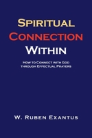 Spiritual Connection Within: How to Connect with God through Effectual Prayers B0CHMXYSD9 Book Cover