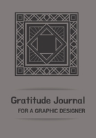 Gratitude Journal for a Graphic Designer: Journal for men.happiness, positivity journal.daily gratitude journal for men, writing prompts and dream journal Beautiful gift for your husband, boyfriend, p 1676397108 Book Cover