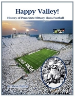 Happy Valley! History of Penn State Nittany Lions Football (College Football Blueblood) B0CSC4B15D Book Cover