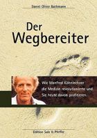 Der Wegbereiter: Wie Manfred Köhnlechner die Medizin revolutionierte und Sie heute davon profitieren. 3837057135 Book Cover