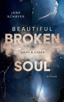 Beautiful Broken Soul: Avery  Caden 3752623349 Book Cover