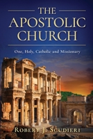 The Apostolic Church: One, Holy, Catholic and Missionary 0996677941 Book Cover