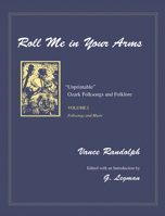 Roll Me in Your Arms: Unprintable Ozark Folksongs and Folklore 1557282315 Book Cover