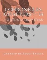 1 Chronicles, Chapters 7 - 14: A Reflective Study Guide 1984930036 Book Cover