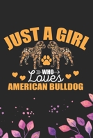 Just A Girl Who Loves American Bulldog: Cool American Bulldog Dog Journal Notebook - American Bulldog Puppy Lover Gifts - Funny American Bulldog Dog Notebook - American Bulldog Owner Gifts. 6 x 9 in 1 1671367278 Book Cover