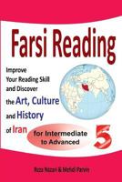Farsi Reading 5: Improve Your Reading Skill and Discover the Art, Culture and History of Iran: For Intermediate and Advanced Farsi Lear 1986064484 Book Cover