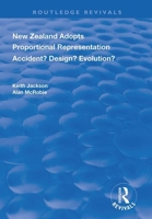 New Zealand Adopts Proportional Representation: Accident? Design? Evolution? 0367024276 Book Cover