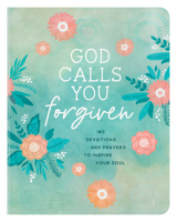 God Calls You Forgiven: 180 Devotions and Prayers to Inspire Your Soul 1643526375 Book Cover