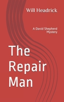 The Repair Man: A David Shepherd Mystery (The David Shepherd Series) 1731338007 Book Cover