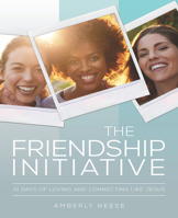 The Friendship Initiative: 31 Days of Loving and Connecting Like Jesus 1791015913 Book Cover