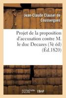 Projet de La Proposition D'Accusation Contre M. Le Duc Decazes 3e A(c)Dition 2016179864 Book Cover