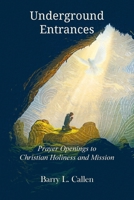 Underground Entrances, Prayer Openings to Christian Holiness and Mission 1609472268 Book Cover