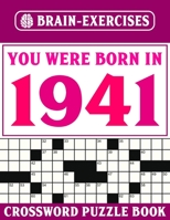You Were Born In 1941: Crossword Puzzle Book: Challenging Crossword Puzzles For Adults B095GJ4Q5W Book Cover