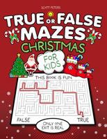 True Or False Mazes: Christmas (The Original True Or False Mazes Fact Books For Kids) 1951019466 Book Cover