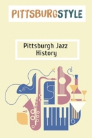 Pittsburgstyle: Pittsburgh Jazz History: Illustrative History Of Jazz B09CKPFVNP Book Cover