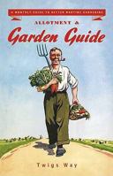 Allotment and Garden Guide: A Monthly Guide To Better Wartime Gardening 0747806810 Book Cover