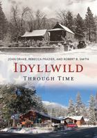 Idyllwild Through Time 1635000505 Book Cover