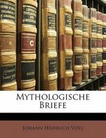 Mythologische Briefe, Erster Band 1248745892 Book Cover