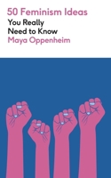 50 Feminism Ideas You Really Need to Know 1529450470 Book Cover