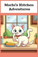 Mochi's Kitchen Adventure: A Ragdoll cat's story about bravery and adventure. B0HDYX6VGK Book Cover