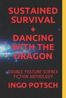 Sustained Survival + Dancing with the Dragon: Double Feature Science Fiction Anthology 1699263310 Book Cover