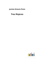 Tres Mujeres 154668137X Book Cover