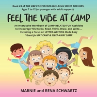 FEEL THE ViBE at CAMP: An Interactive Book of CAMP-RELATED FUN Activities to Encourage YOU to Do, Read, Think, Draw, and Write...Including a Focus on ... Ages 7 to 12 (or younger with adult support)) 1777986796 Book Cover